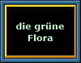 grüne Flora